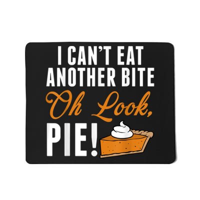 Can't Eat Another Bite Oh Look Pie Funny Thanksgiving Mousepad