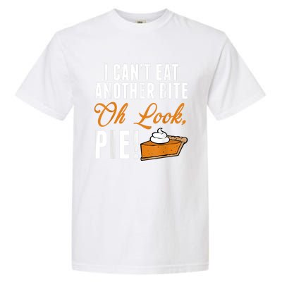 Can't Eat Another Bite Oh Look Pie Funny Thanksgiving Garment-Dyed Heavyweight T-Shirt