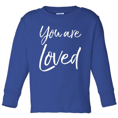 Christian Evangelism And Worship Quote Gift You Are Loved Gift Toddler Long Sleeve Shirt