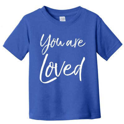 Christian Evangelism And Worship Quote Gift You Are Loved Gift Toddler T-Shirt