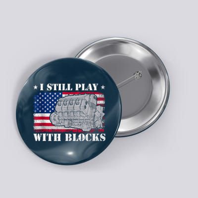 Car Engine Auto Mechanic I Still Play With Blocks USA Flag Button