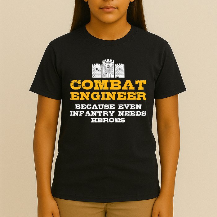 Combat Engineer Because Infantry Needs Heroes Army T-Shirt