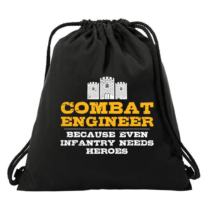Combat Engineer Because Infantry Needs Heroes Army Drawstring Bag
