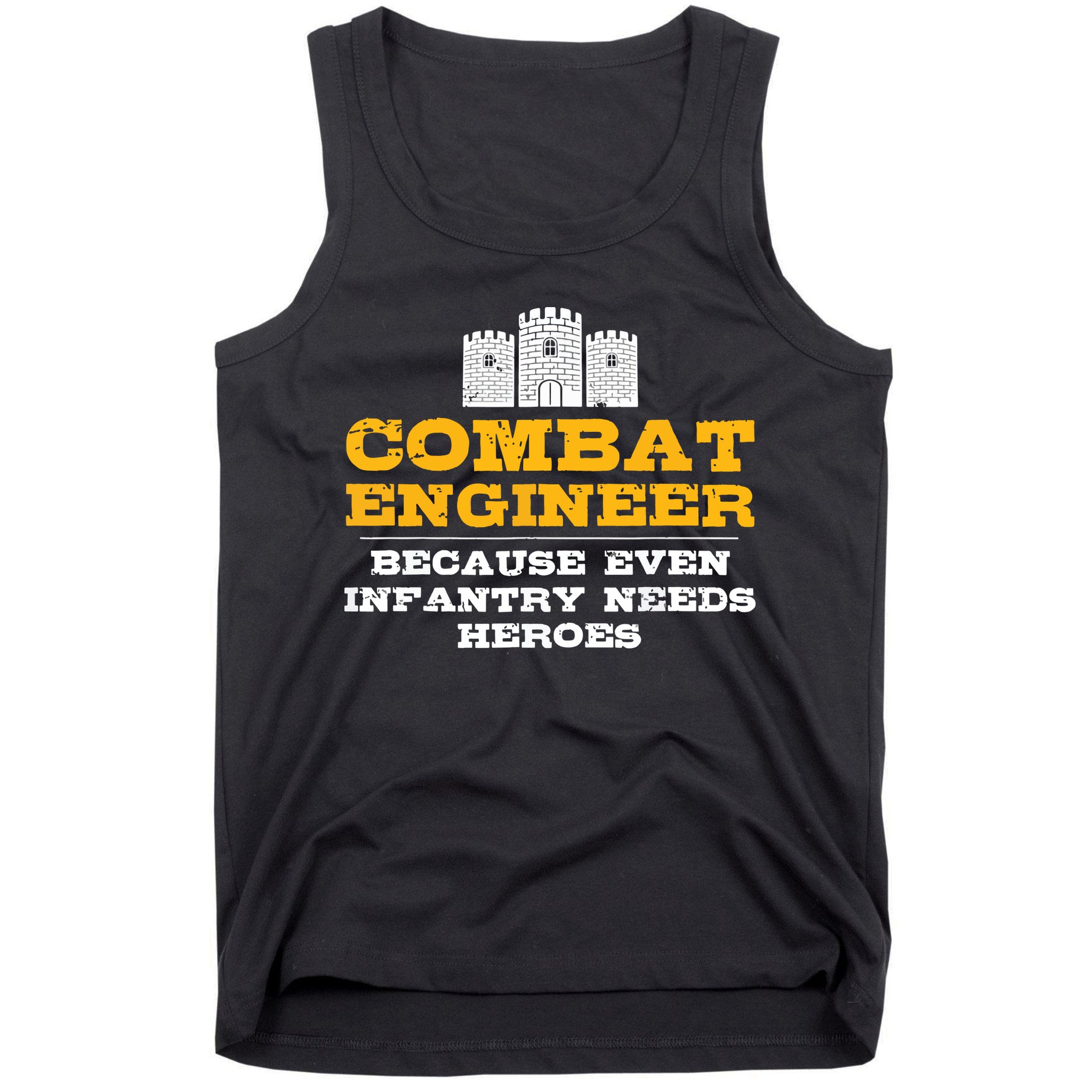 Combat Engineer Because Infantry Needs Heroes Army Tank Top