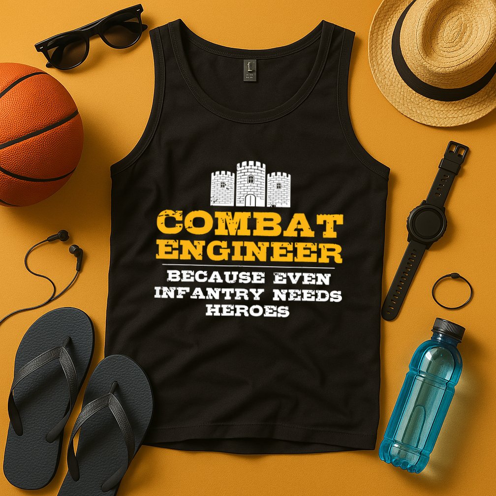 Combat Engineer Because Infantry Needs Heroes Army Tank Top