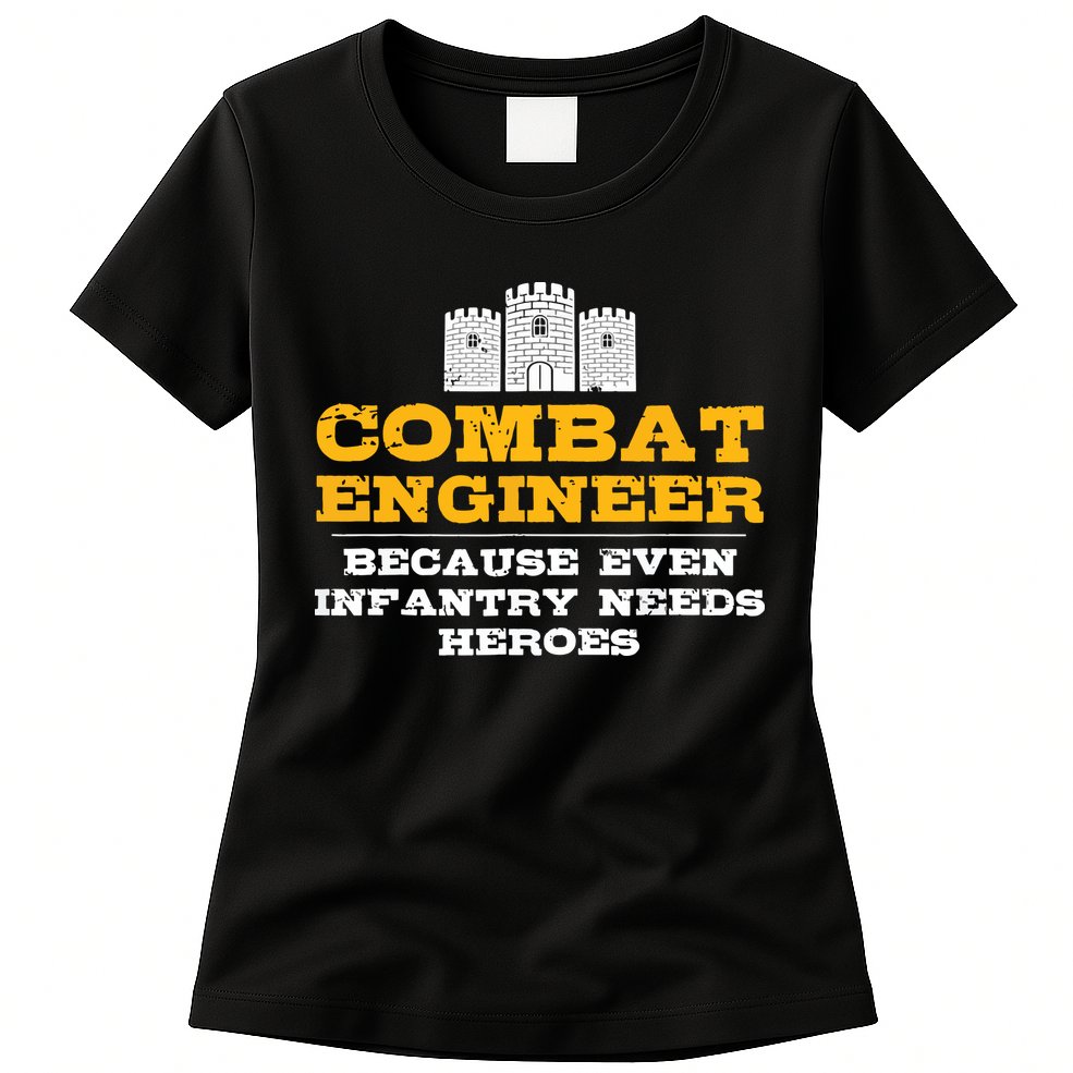 Combat Engineer Because Infantry Needs Heroes Army Womens T-Shirt