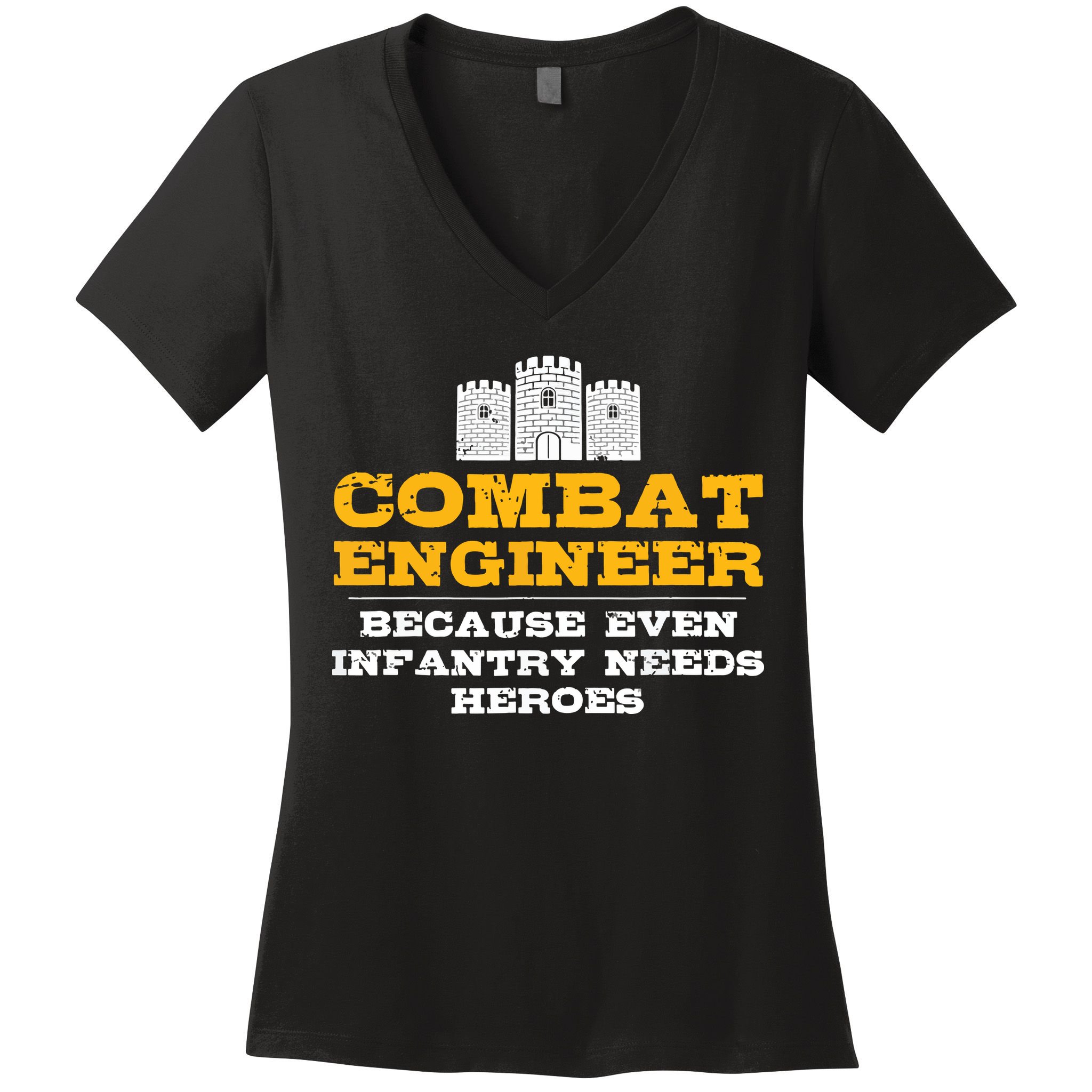 Combat Engineer Because Infantry Needs Heroes Army Women's V-Neck T-Shirt