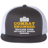 Combat Engineer Because Infantry Needs Heroes Army Flat Bill Trucker Hat