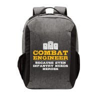 Combat Engineer Because Infantry Needs Heroes Army Vector Backpack