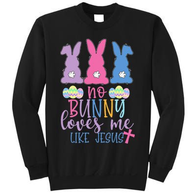 Cute Easter Bunnies No Bunny Loves Me Like Jesus Sweatshirt