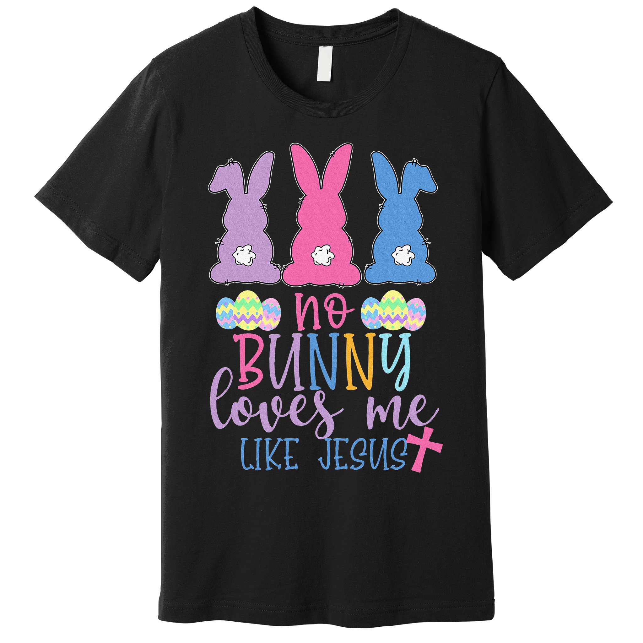 Cute Easter Bunnies No Bunny Loves Me Like Jesus Premium T-Shirt