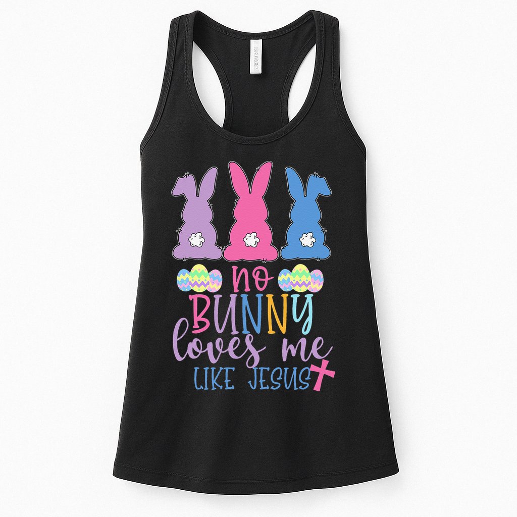 Cute Easter Bunnies No Bunny Loves Me Like Jesus Womens Tank Top
