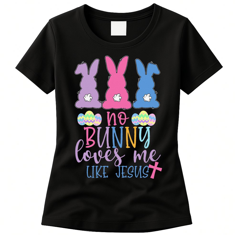Cute Easter Bunnies No Bunny Loves Me Like Jesus Womens T-Shirt