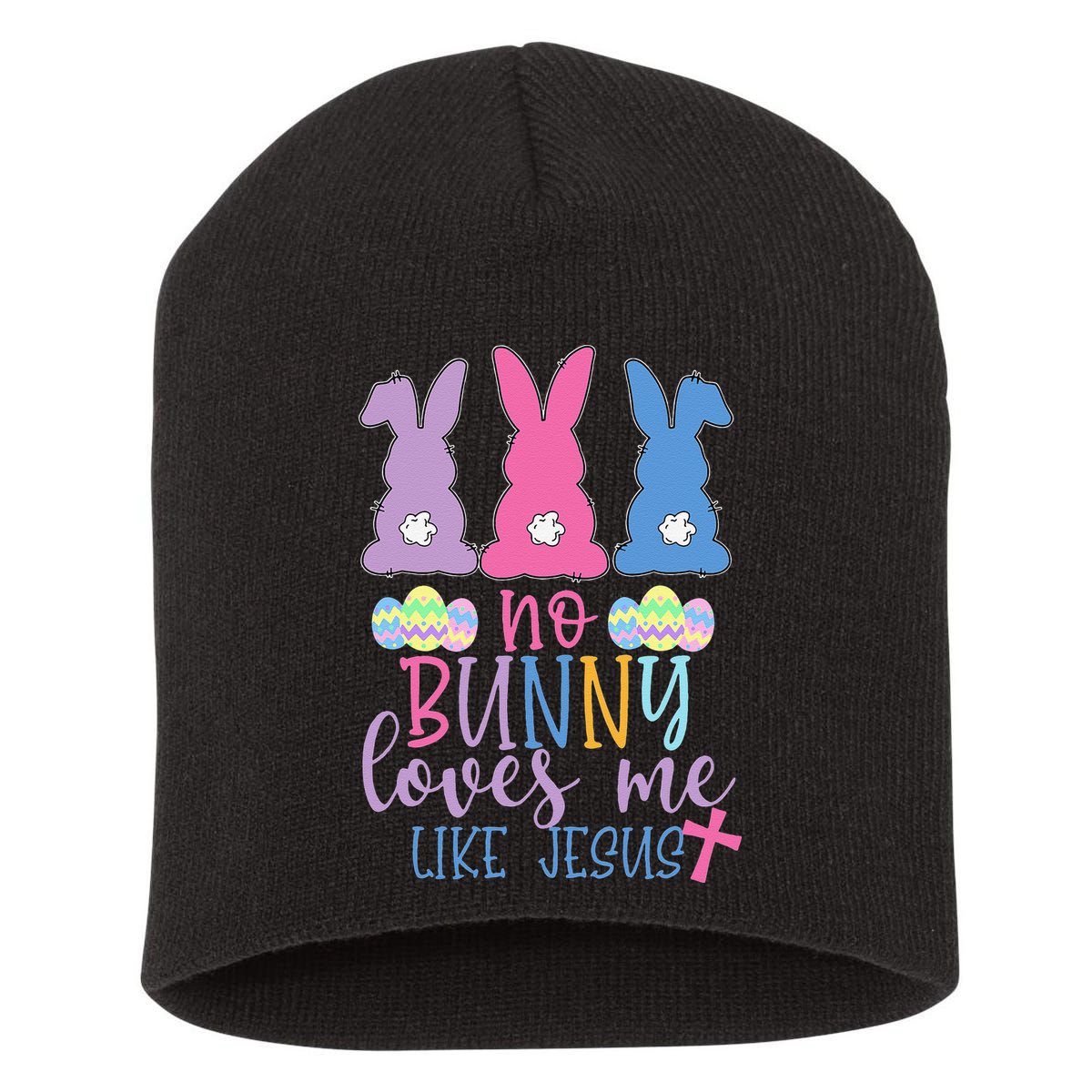 Cute Easter Bunnies No Bunny Loves Me Like Jesus Short Acrylic Beanie