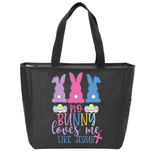 Cute Easter Bunnies No Bunny Loves Me Like Jesus Zip Tote Bag