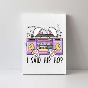 Cute Easter Bunny I Said A Hip Hop Funny Canvas