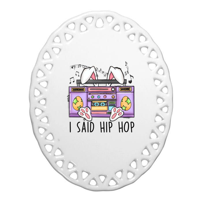 Cute Easter Bunny I Said A Hip Hop Funny Ceramic Oval Ornament