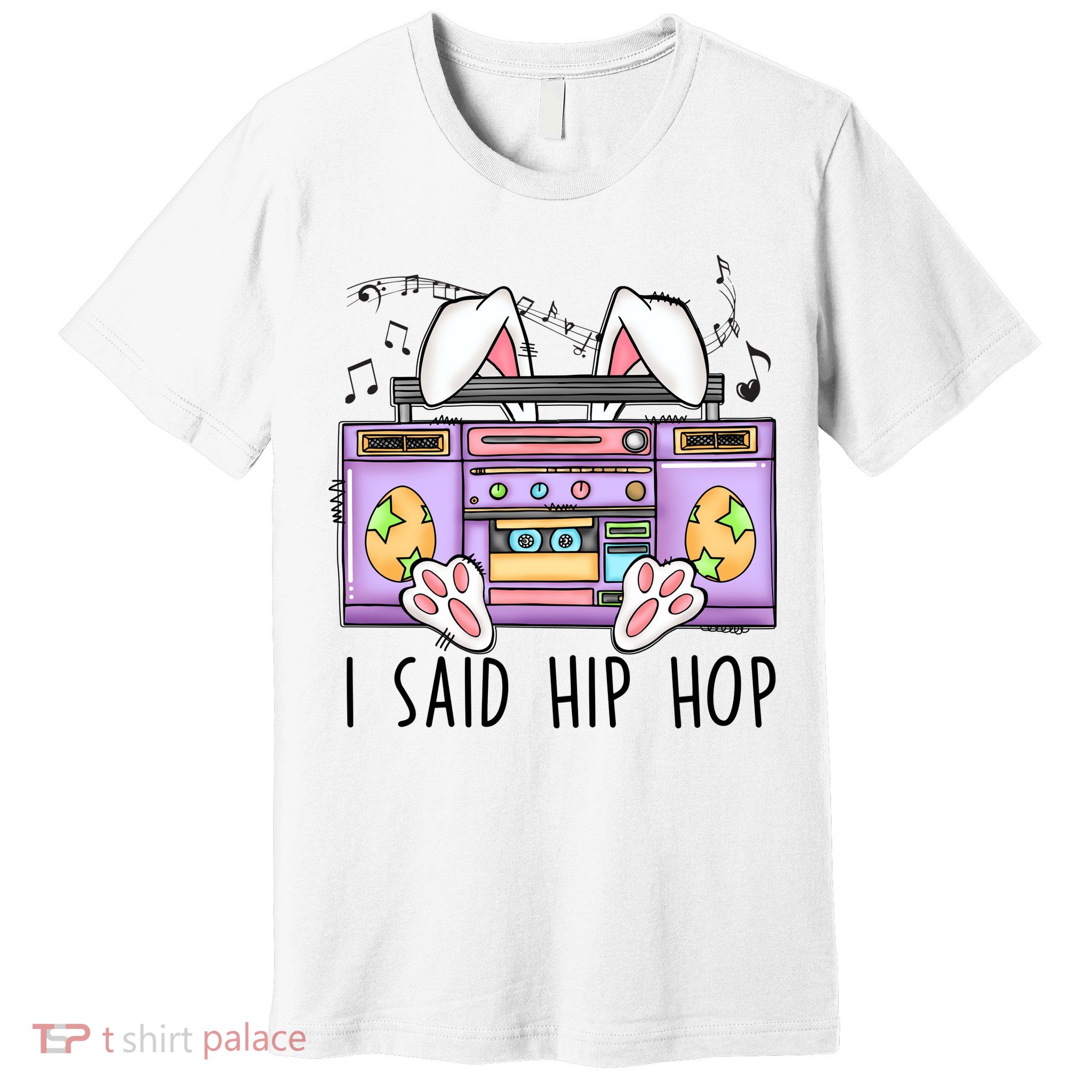Cute Easter Bunny I Said A Hip Hop Funny Premium T-Shirt