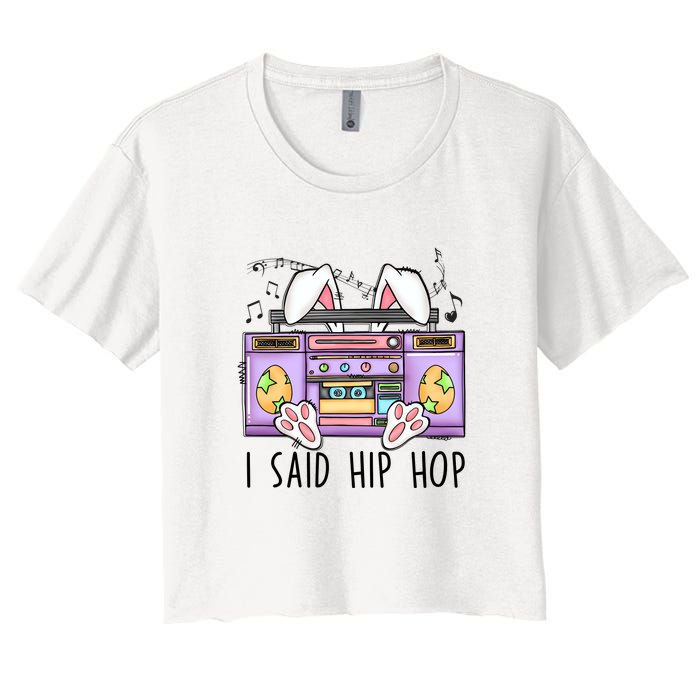 Cute Easter Bunny I Said A Hip Hop Funny Women's Crop Top Tee