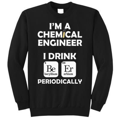 Chemical Engineer Beer Periodically Engineering Gifts Tall Sweatshirt