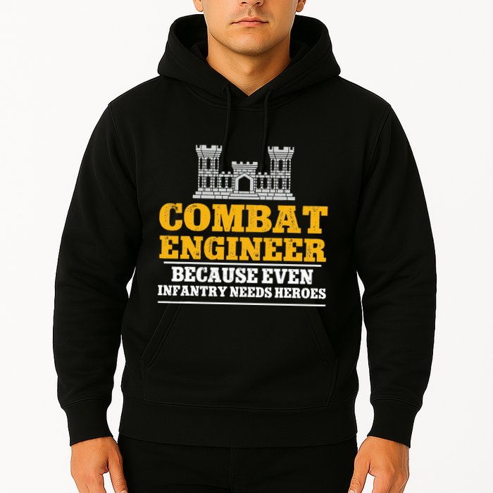 Combat Engineer Because Even Infantry Needs Heroes Hoodie