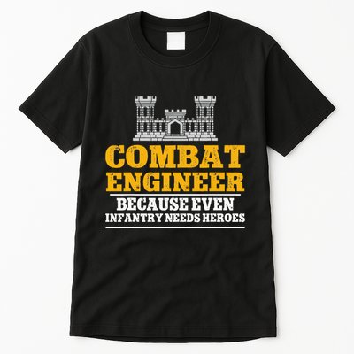 Combat Engineer Because Even Infantry Needs Heroes Tall T-Shirt