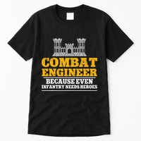 Combat Engineer Because Even Infantry Needs Heroes Tall T-Shirt