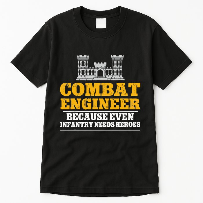 Combat Engineer Because Even Infantry Needs Heroes Tall T-Shirt