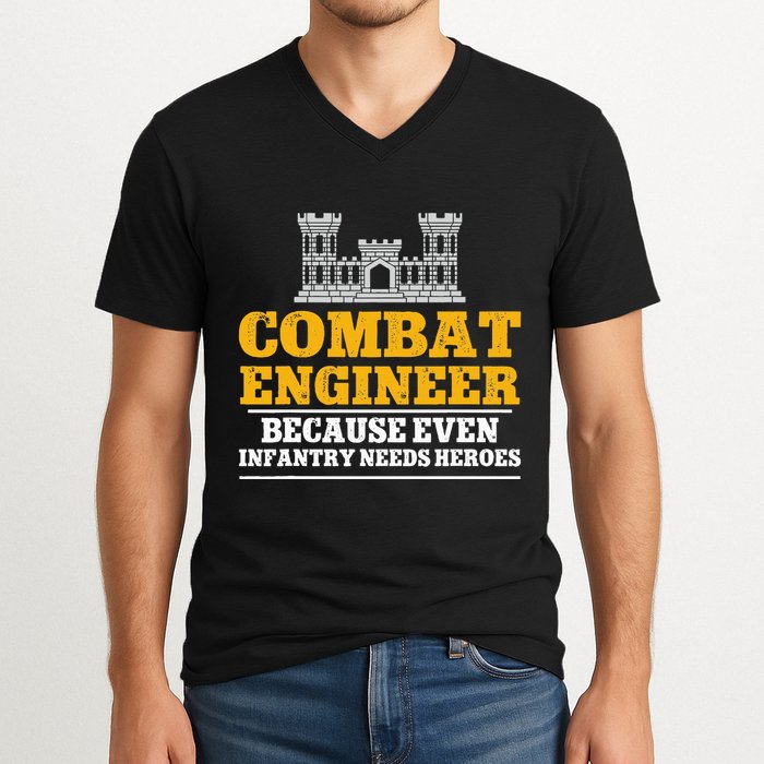 Combat Engineer Because Even Infantry Needs Heroes V-Neck T-Shirt