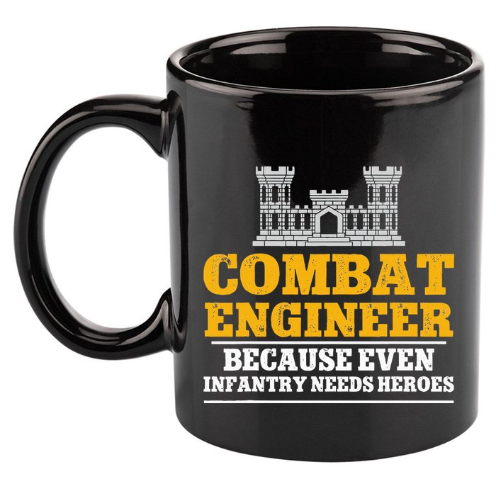 Combat Engineer Because Even Infantry Needs Heroes 11oz C Handle Ceramic Mug