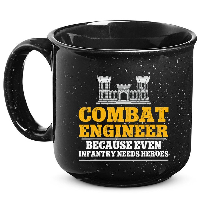 Combat Engineer Because Even Infantry Needs Heroes 15oz Campfire Ceramic Mug