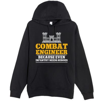 Combat Engineer Because Even Infantry Needs Heroes Premium Pullover Hoodie
