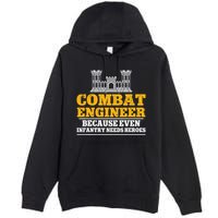 Combat Engineer Because Even Infantry Needs Heroes Premium Pullover Hoodie