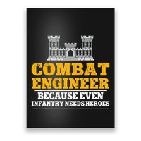 Combat Engineer Because Even Infantry Needs Heroes Poster