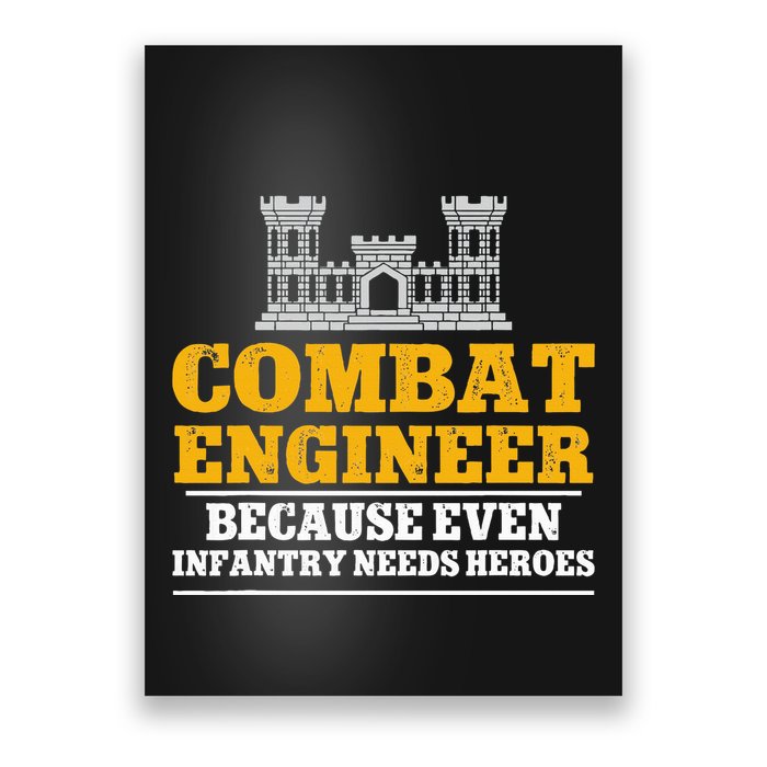 Combat Engineer Because Even Infantry Needs Heroes Poster