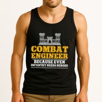 Combat Engineer Because Even Infantry Needs Heroes Tank Top