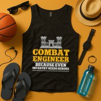 Combat Engineer Because Even Infantry Needs Heroes Tank Top