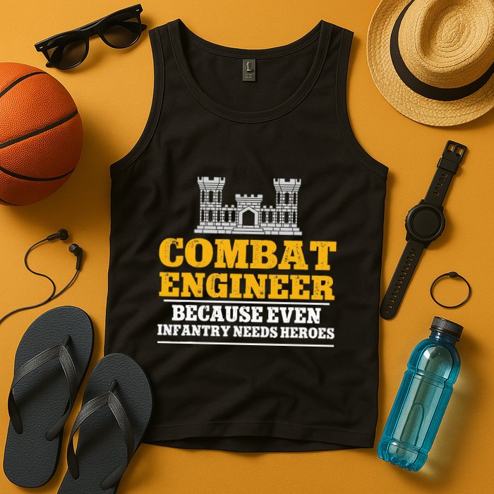 Combat Engineer Because Even Infantry Needs Heroes Tank Top