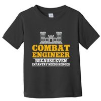 Combat Engineer Because Even Infantry Needs Heroes Toddler T-Shirt