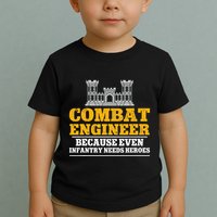 Combat Engineer Because Even Infantry Needs Heroes Toddler T-Shirt
