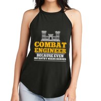Combat Engineer Because Even Infantry Needs Heroes Women's Perfect Tri Rocker Tank