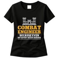 Combat Engineer Because Even Infantry Needs Heroes Womens T-Shirt