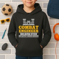 Combat Engineer Because Even Infantry Needs Heroes Kids Hoodie