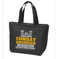 Combat Engineer Because Even Infantry Needs Heroes Zip Tote Bag