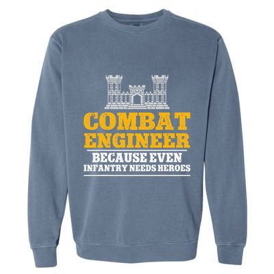 Combat Engineer Because Even Infantry Needs Heroes Garment-Dyed Sweatshirt