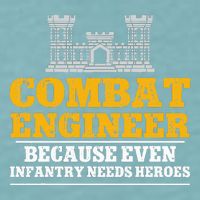 Combat Engineer Because Even Infantry Needs Heroes Sueded Cloud Jersey T-Shirt