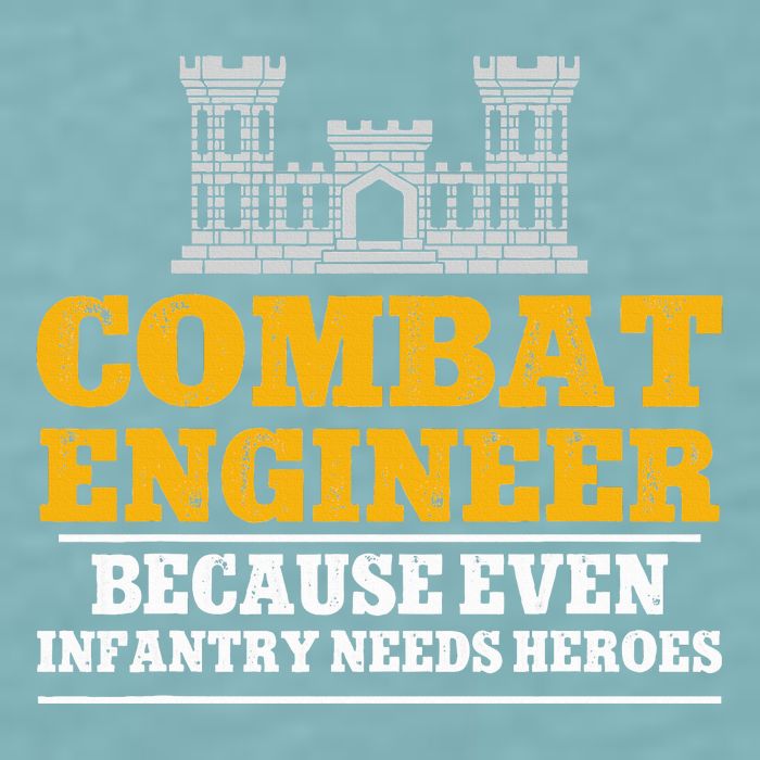 Combat Engineer Because Even Infantry Needs Heroes Sueded Cloud Jersey T-Shirt