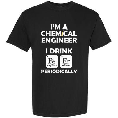 Chemical Engineer Beer Periodically Engineering Gifts Garment-Dyed Heavyweight T-Shirt