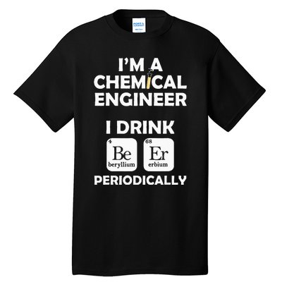 Chemical Engineer Beer Periodically Engineering Gifts Tall T-Shirt