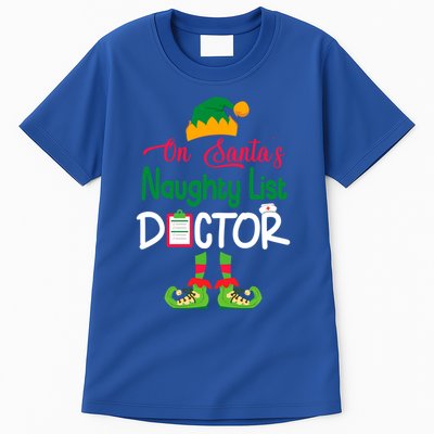 Cute Elf Body Merry Christmas On SantaS Naughty List Doctor Meaningful Gift Tall T-Shirt